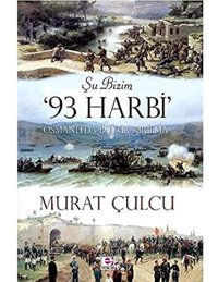 Şu Bizim 93 Harbiosmanlıda Büyük Kırılma Murat Çulcu E Yayınları
