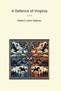 A Defence Of Virginia (Classic Books) Robert Lewis Dabney Lettel Books