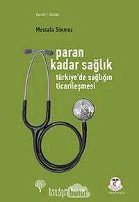 Paran Kadar Sağlıktürkiye'De Sağlığın Ticarileşmesi Mustafa Sönmez Yordam Kitap