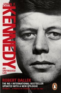 John F. Kennedyan Unfinished Life 1917-1963 Dallek, Robert Penguin