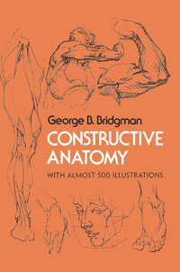 Constructive Anatomy Bridgman, George B. Dover Publications Inc