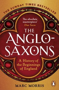 The Anglo-Saxonsa History Of The Beginnings Of England Morris, Marc Penguin