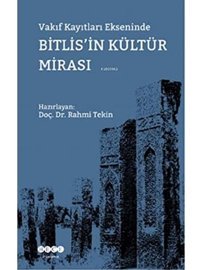 Vakıf Kayıtları Ekseninde Bitlis'In Kültür Mirası Rahmi TekIn Hece Yayınları