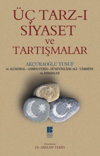 Üç Tarz-I Siyaset Ve Tartışmalar Yusuf Akçuraoğlu Bilge Kültür Sanat