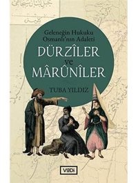 Dürziler Ve MarunilergeleneğIn Hukuku Osmanlının Adaleti Tuba Yıldız Vadi Yayın Grubu