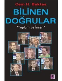 Bilinen Doğrular Toplum Ve İnsan Cem H. Bektaş Efil Yayınevi