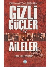 Dünyayı Yönlendiren Gizli Güçler Ve Aileler Fatih Alemdar Mavi Çatı Yayınları