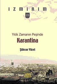 Yitik Zamanın Peşinde - Karantinai̇zmirim 35 Şükran Yücel Heyamola Yayınları