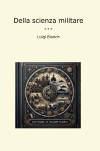 Della Scienza Militare (Classic Books) Luigi Blanch Lettel Books