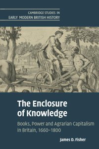 The Enclosure Of Knowledge Fisher, James D. Cambridge University Press, Uk