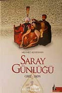 Saray Günlüğü 1802-1809 Mehmet Ali Beyhan Yazarın Kendi Yayını