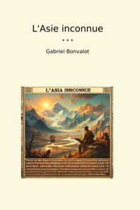 L'Asie İnconnue (Classic Books) Gabriel Bonvalot Lettel Books
