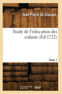 Trait De L'Ducation Des Enfants (D.1722) Crousaz, Jean-Pierre Hachette Livre Bnf
