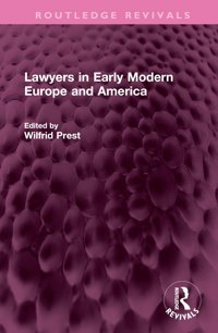 Lawyers In Early Modern Europe And America ( Revivals) Routledge