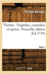 Thtre. Nouvelle Dition. Tome 1 Quinault, Philippe Hachette Bnf