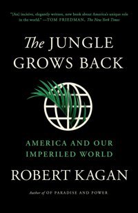 The Jungle Grows Backamerica And Our Imperiled World Kagan, Robert Vintage