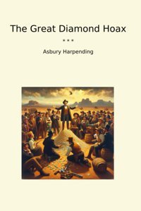The Great Diamond Hoax (Classic Books) Asbury Harpending Lettel Books