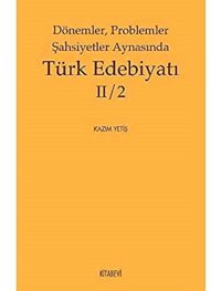 Dönemler, Problemler Şahsiyetler Aynasında Türk Edebiyatı Iı / 2 Kazım Yetiş Kitabevi