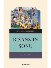 Bizans'In Sonu Jonathan Harris Alfa Yayınları