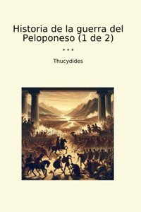 Historia De La Guerra Del Peloponeso (1 De 2) (Classic Books) Thucydides Lettel Books