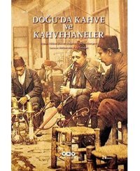 Doğuda Kahve Ve Kahvehaneler Francoıs Georgeon Yapı Kredi Yayınları