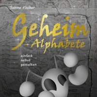 Geheim Alphabeteeinfach Selbst Gestalten Fischer, Sabine Bod - Books On Demand