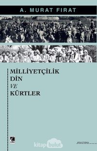 Milliyetçilik DIn Ve Kürtler A. Murat Fırat Çıra Yayınları
