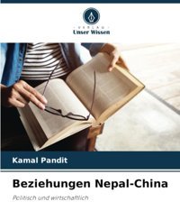 Beziehungen Nepal-Chinapolitisch Und Wirtschaftlich Pandit, Kamal Verlag Unser Wissen