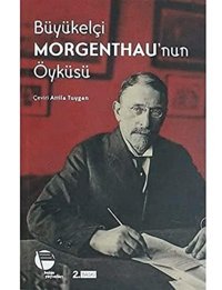 Büyükelçi Morgenthau'Nun Öyküsü Henry Morgenthau Belge Yayınları