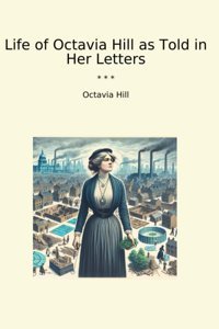 Life Of As Told In Her Letters (Classic Books) Octavia Hill Lettel Books