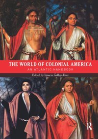 The World Of Colonial America ( Worlds) Routledge