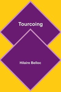 Tourcoing Belloc, Hilaire Alpha Editions