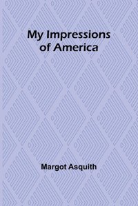 My Impressions Of America Asquith, Margot Alpha Editions