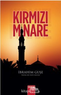 Kırmızı Minare İbrahim Guşe Mana Yayınları