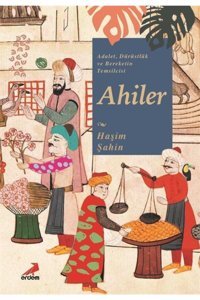 Adalet, Dürüstlük Ve BereketIn Temsilcisi Ahiler Haşim ŞahIn Erdem Yayınları