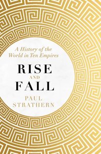Rise And Falla History Of The World In Ten Empires Strathern, Paul Hodder & Stoughton
