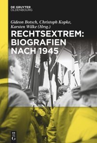 Rechtsextrembiografien Nach 1945 (German Edition) Gideon Botsch De Gruyter Oldenbourg