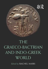 The Graeco-Bactrian And Indo-Greek World Routledge