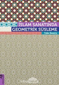 İslam Sanatında Geometrik Süsleme Yıldız Demiriz Hayalperest Yayınevi