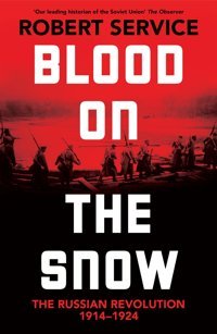 Blood On The Snowthe Russian Revolution 1914-1924 Service, Robert Picador Book
