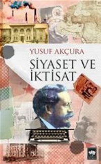 Siyaset Ve İktisat Yusuf Akçura Ötüken Neşriyat