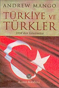 Türkiye Ve Türkler 1938Den Günümüze Andrew Mango Remzi Kitabevi