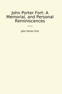 A Memorial, And Personal Reminiscences (Classic Books) John Porter Fort Lettel Books