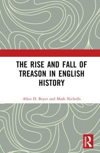 The Rise And Fall Of Treason In English History Boyer, Allen Routledge