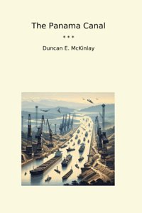 The Panama Canal (Classic Books) Duncan E. Mckinlay Lettel Books