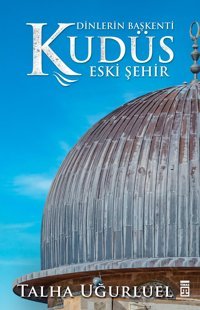 DinlerIn Başkenti Kudüseski Şehir Talha Uğurluel Timaş