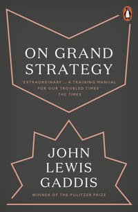 On Grand Strategy Gaddis, John Lewis Penguin