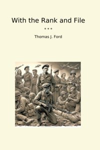 With The Rank And File (Classic Books) Thomas J. Ford Lettel Books