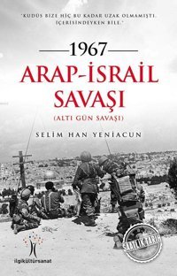 1967 Arap - İsrail Savaşıaltı Gün Savaşı Selim Han Yeniacun İlgi Kültür Sanat Yayınları