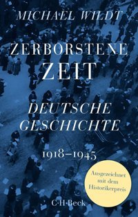Zerborstene Zeitdeutsche Geschichte 1918 Bis 1945 Wildt, Michael C.H. Beck